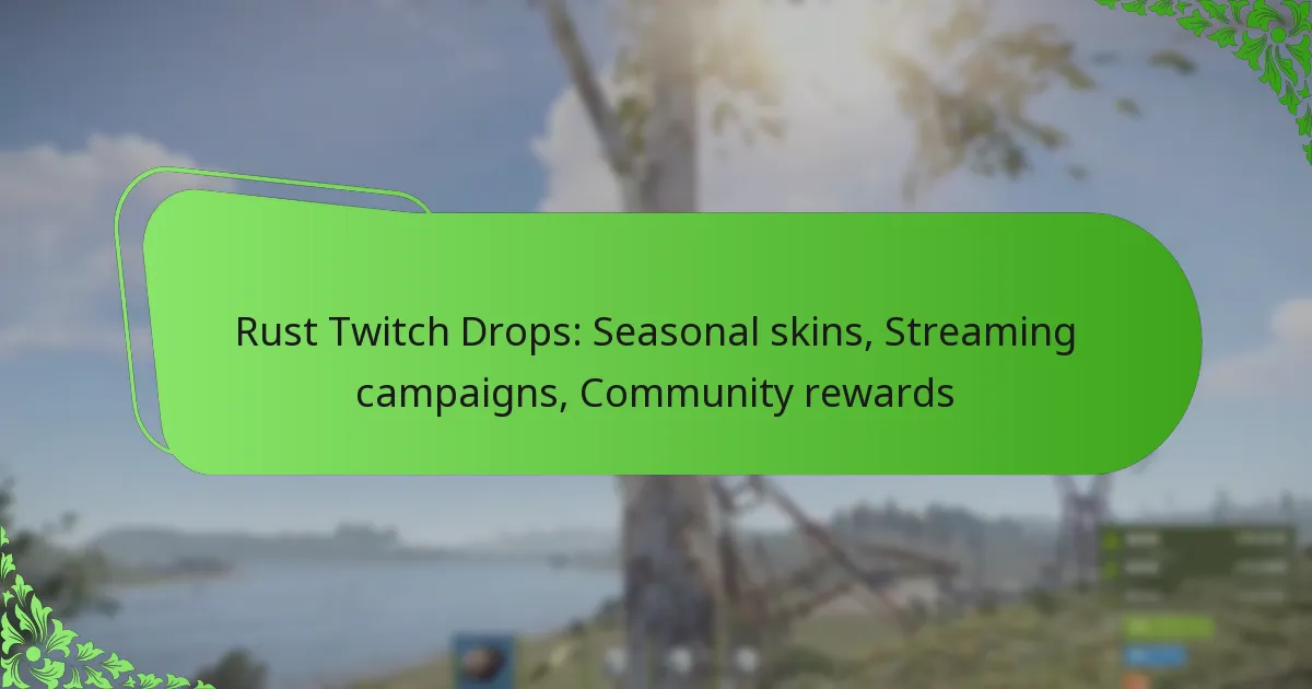 Rust Twitch Drops: Seasonal skins, Streaming campaigns, Community rewards