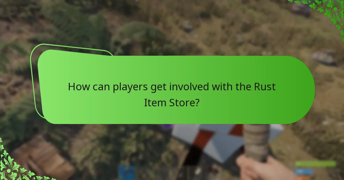 How can players get involved with the Rust Item Store?