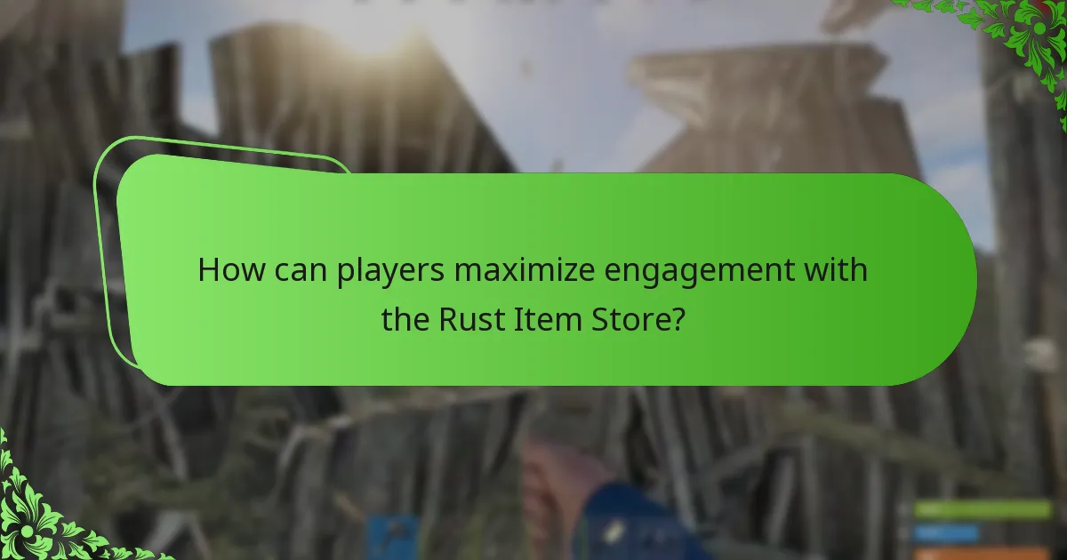 How can players maximize engagement with the Rust Item Store?