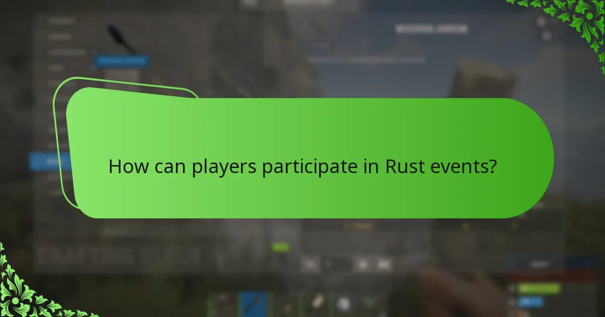 How can players participate in Rust events?