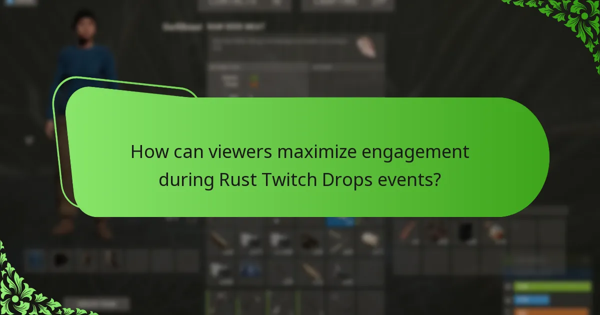 How can viewers maximize engagement during Rust Twitch Drops events?