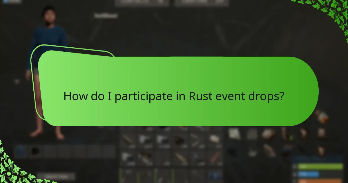 How do I participate in Rust event drops?