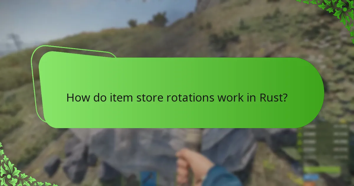 How do item store rotations work in Rust?