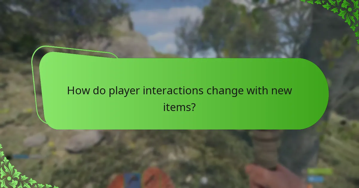 How do player interactions change with new items?