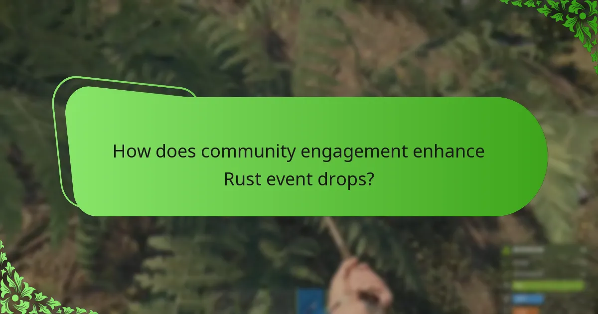 How does community engagement enhance Rust event drops?