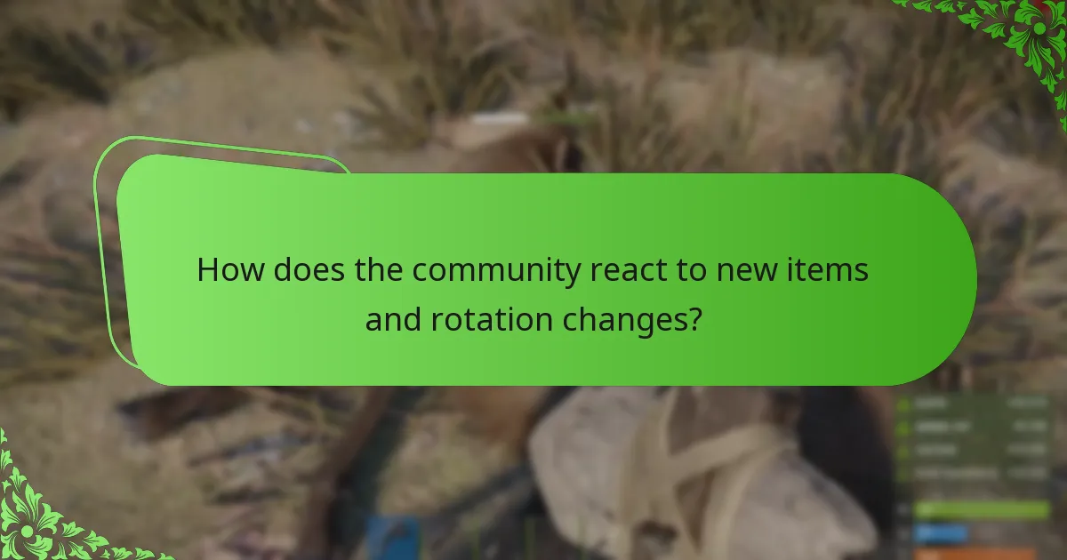 How does the community react to new items and rotation changes?