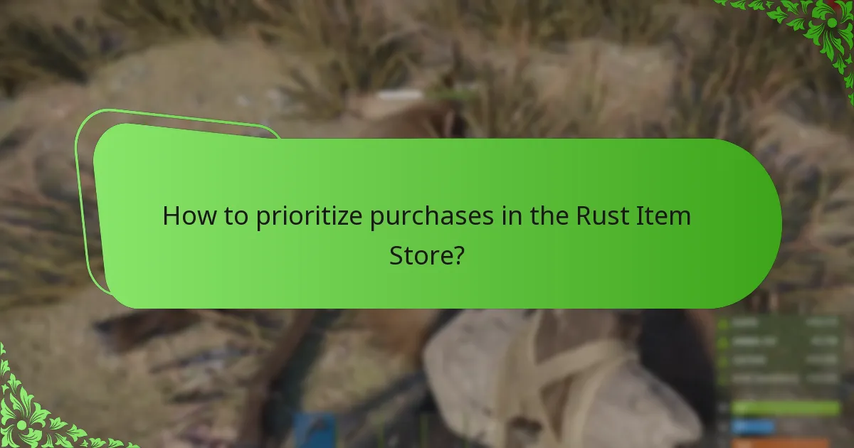 How to prioritize purchases in the Rust Item Store?