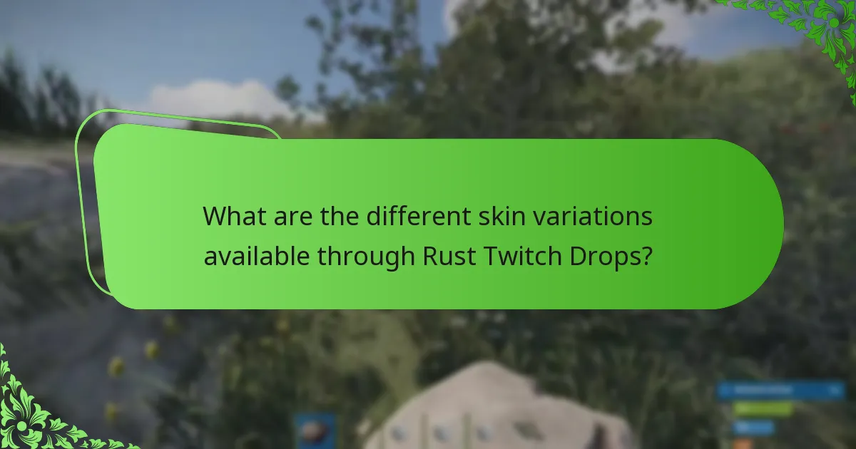 What are the different skin variations available through Rust Twitch Drops?