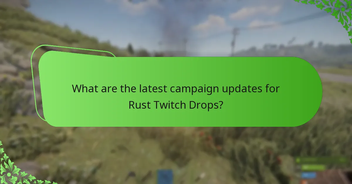 What are the latest campaign updates for Rust Twitch Drops?