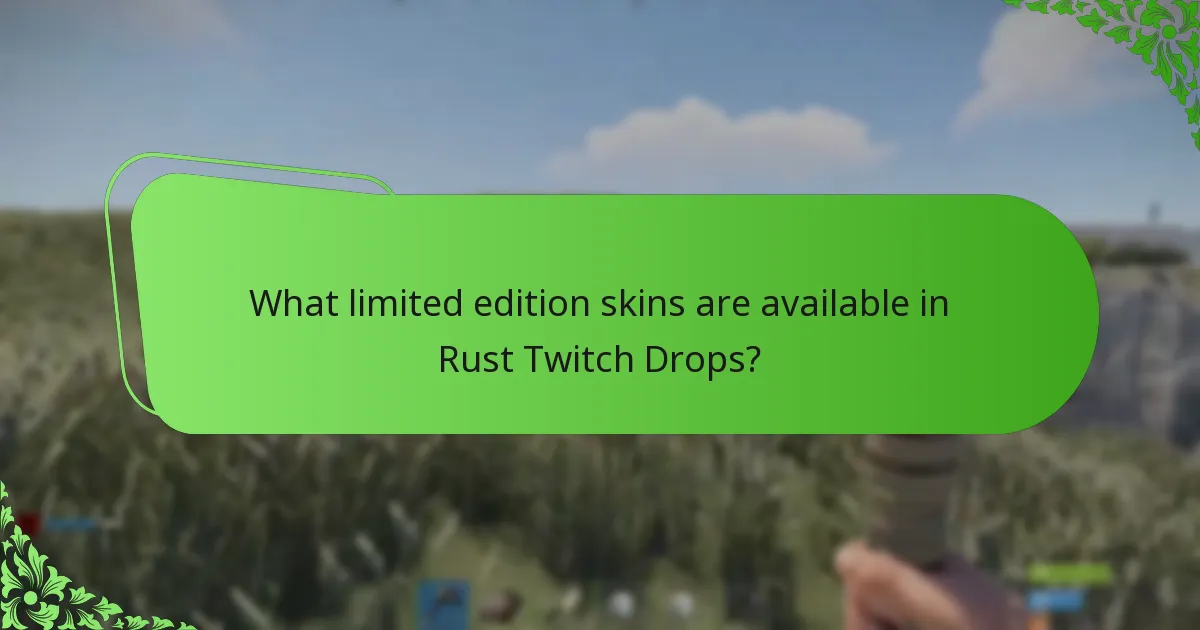 What limited edition skins are available in Rust Twitch Drops?