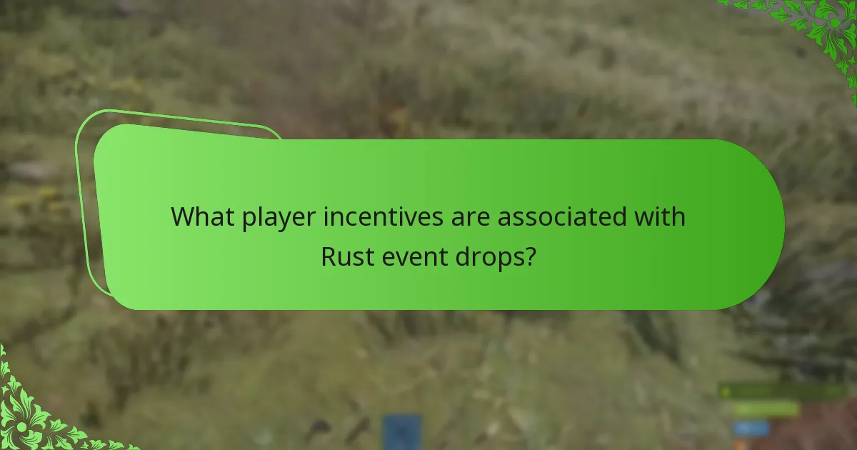 What player incentives are associated with Rust event drops?