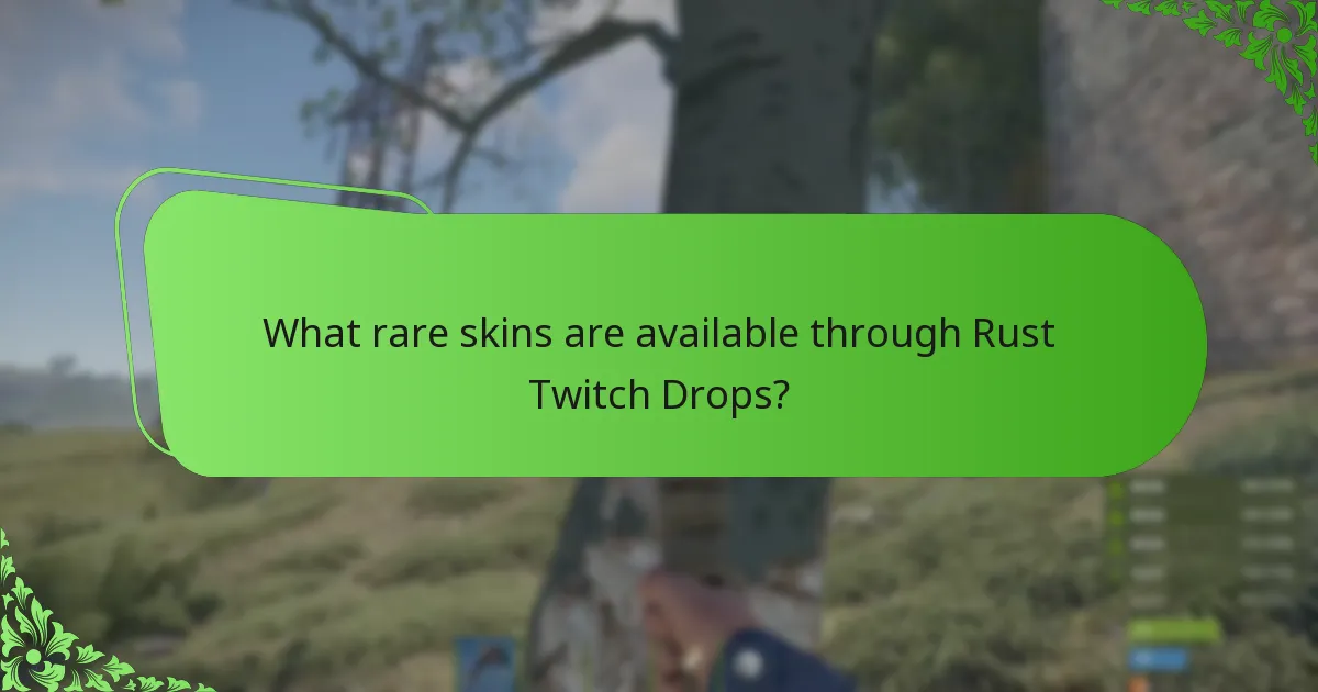 What rare skins are available through Rust Twitch Drops?