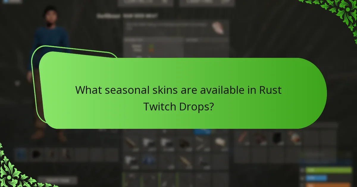 What seasonal skins are available in Rust Twitch Drops?