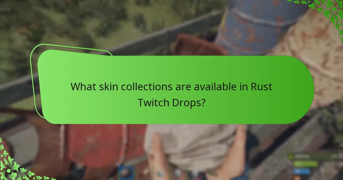 What skin collections are available in Rust Twitch Drops?