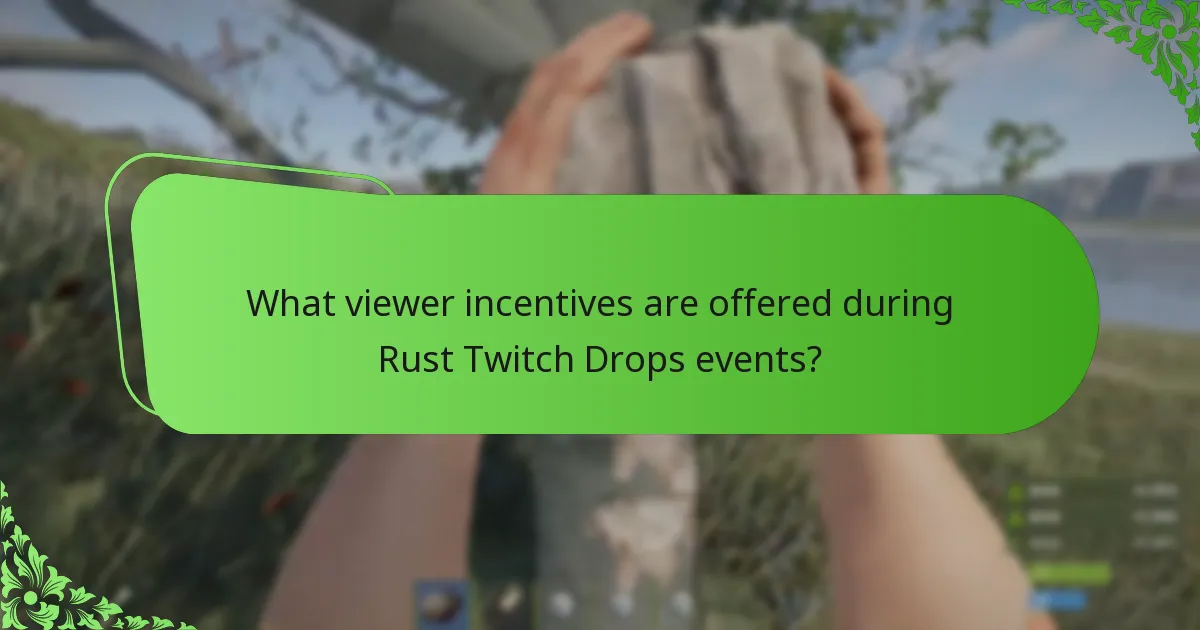 What viewer incentives are offered during Rust Twitch Drops events?