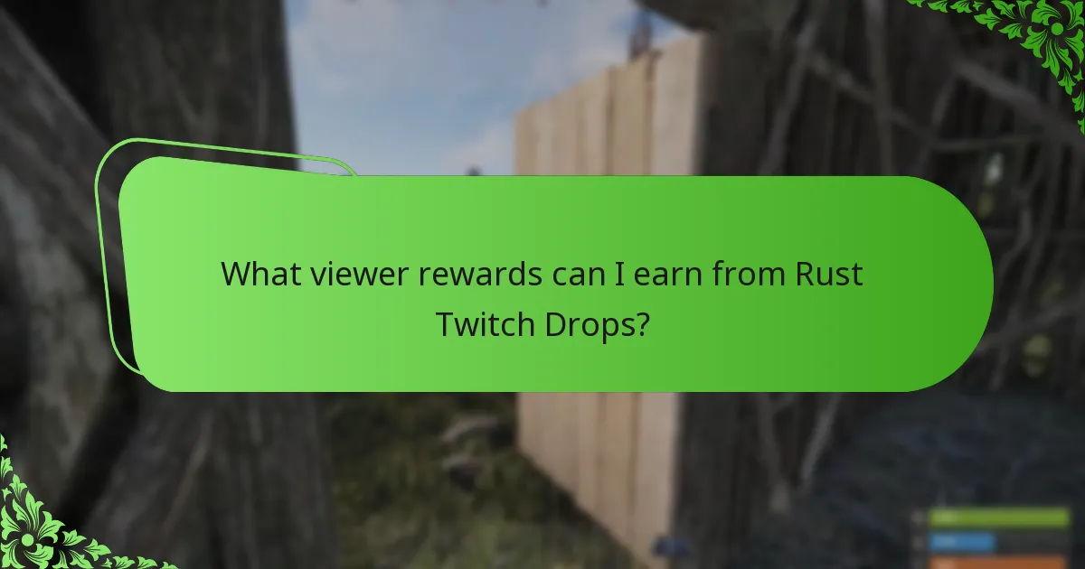 What viewer rewards can I earn from Rust Twitch Drops?