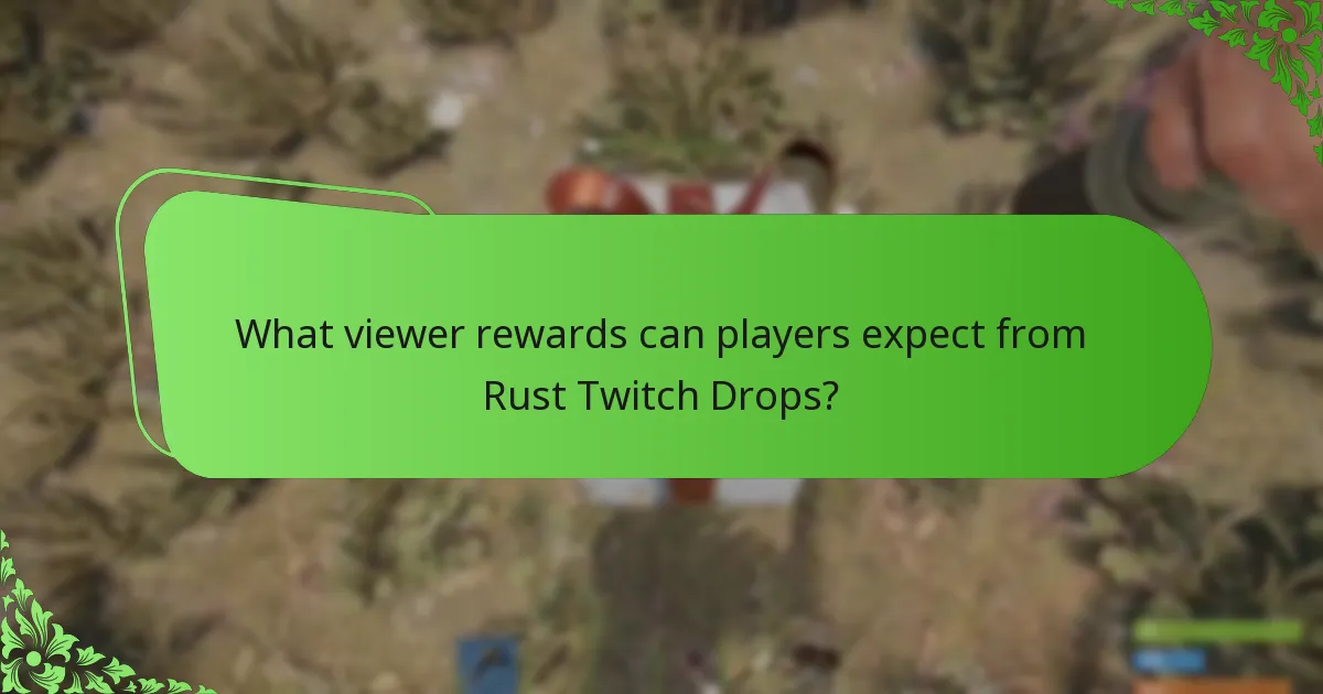 What viewer rewards can players expect from Rust Twitch Drops?