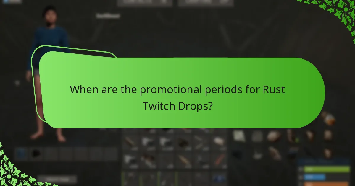 When are the promotional periods for Rust Twitch Drops?