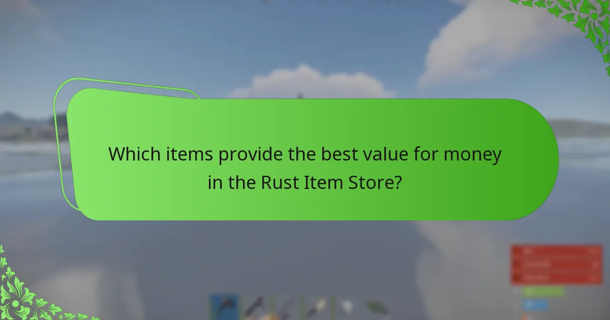 Which items provide the best value for money in the Rust Item Store?