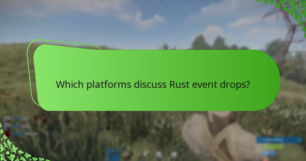 Which platforms discuss Rust event drops?