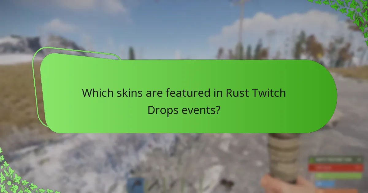Which skins are featured in Rust Twitch Drops events?
