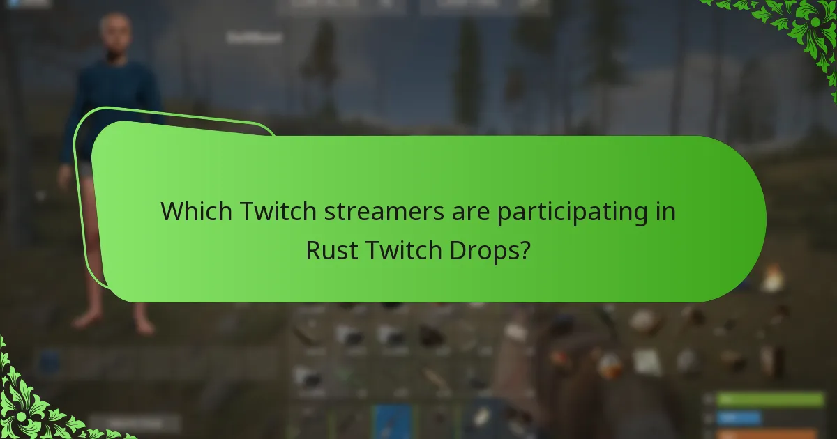 Which Twitch streamers are participating in Rust Twitch Drops?