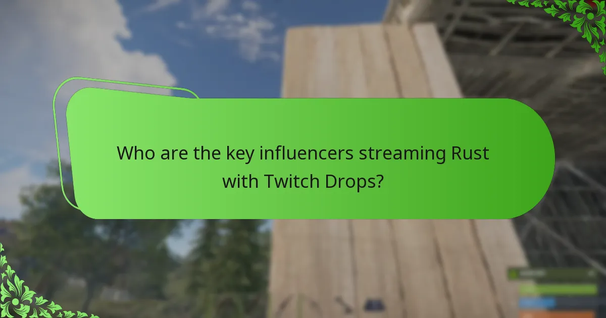 Who are the key influencers streaming Rust with Twitch Drops?
